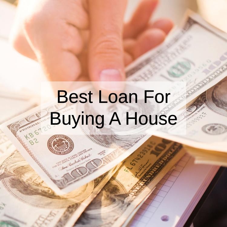 What's The Best Loan For Buying A House?