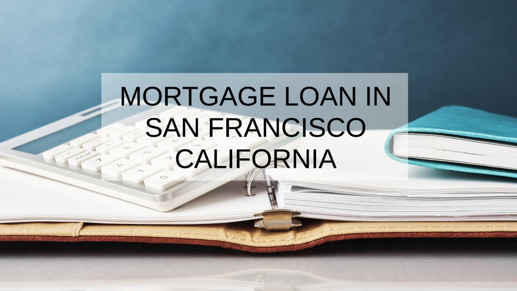 How to Get a Mortgage Loan in San Francisco California