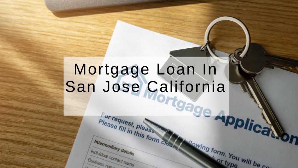 How to Get a Mortgage Loan in San Jose California