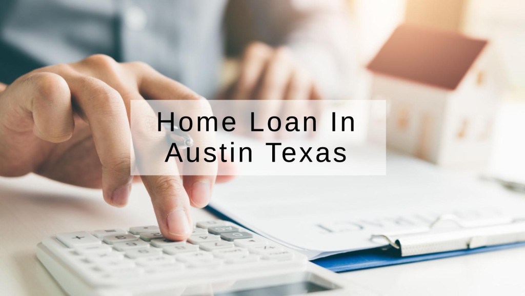 How to Get a Home Loan in Austin Texas