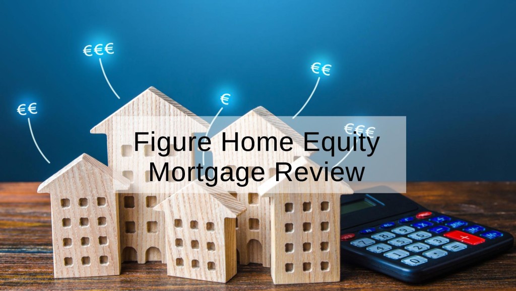 Figure home equity Mortgage Review