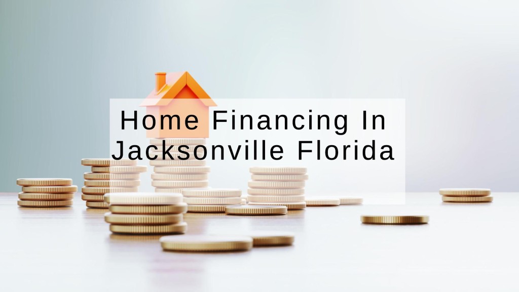 How to Get a Home Financing in Jacksonville Florida