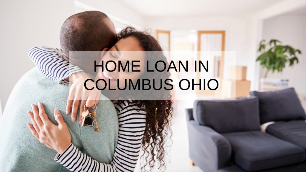 How to Get a Home Loan in Columbus Ohio