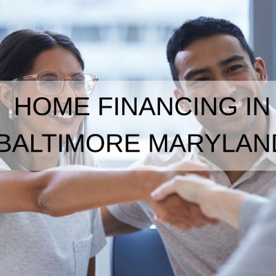 How to Get a Home Financing in Baltimore Maryland