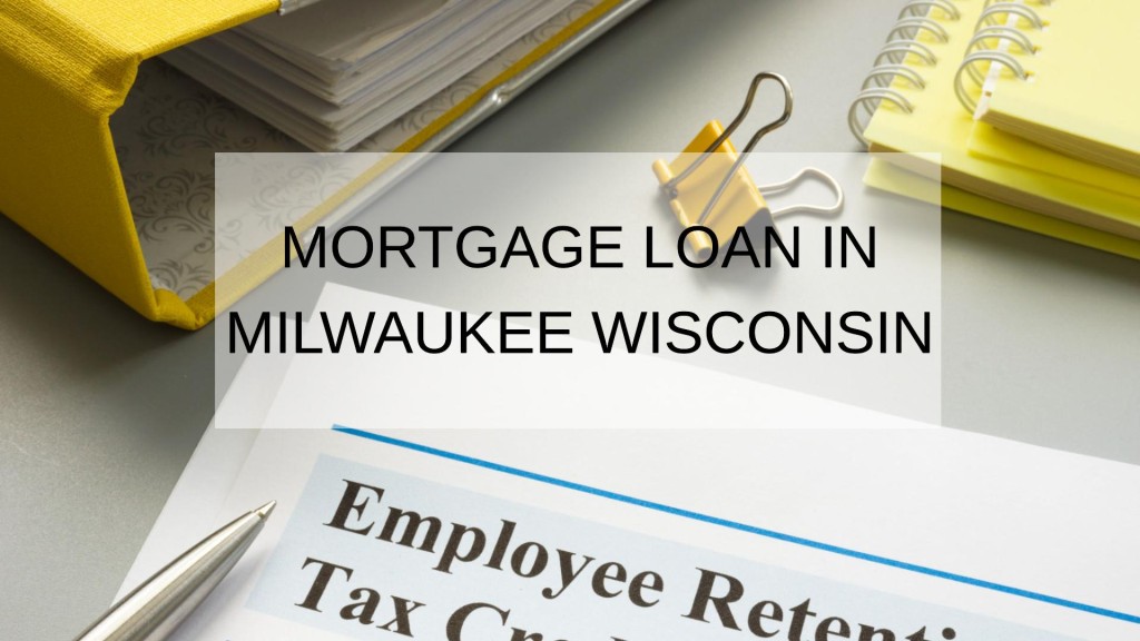 How to Get a Mortgage Loan in Milwaukee Wisconsin