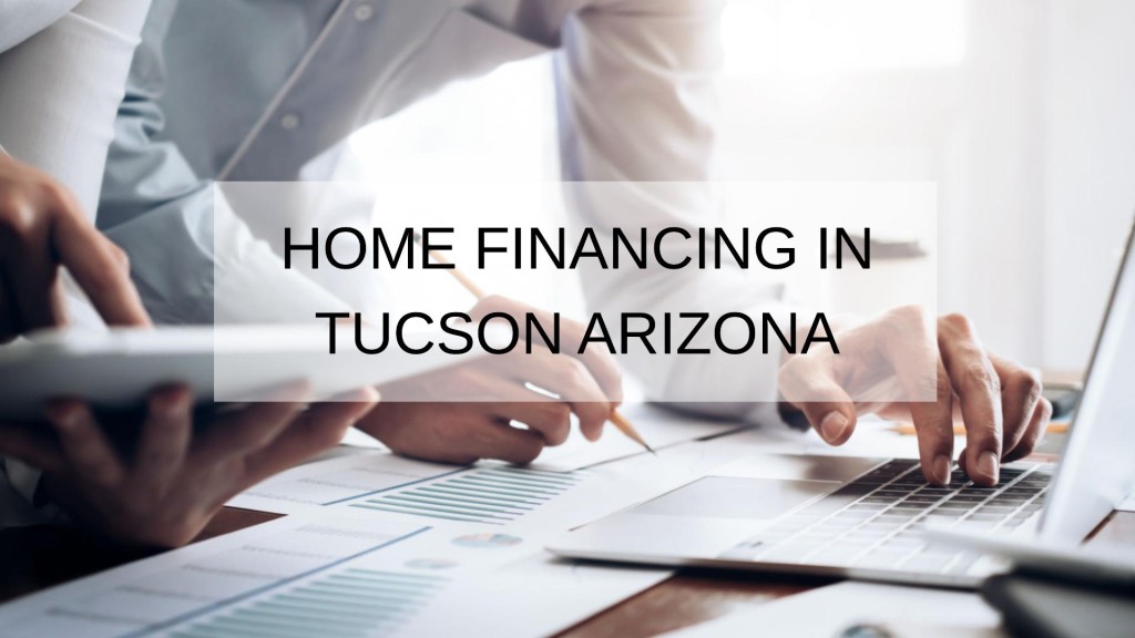 How to Get a Home Financing in Tucson Arizona