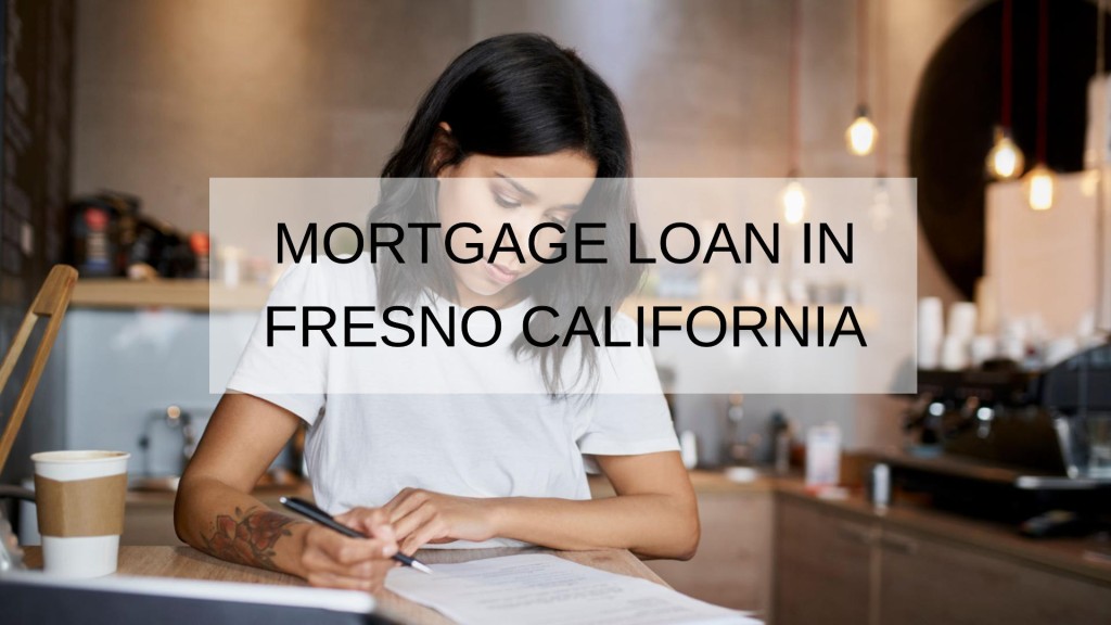 How to Get a Mortgage Loan in Fresno California