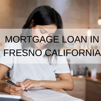 How to Get a Mortgage Loan in Fresno California