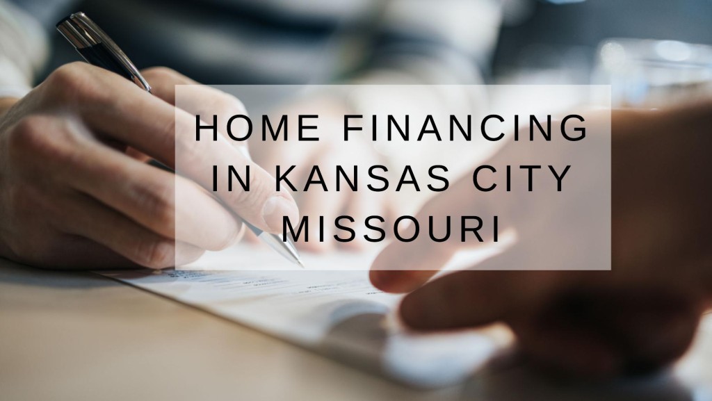 How to Get a Home Financing in Kansas City Missouri