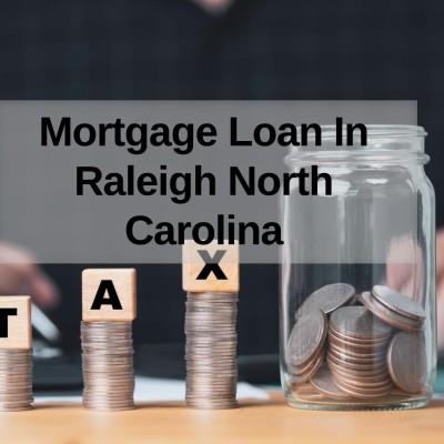 How to Get a Mortgage Loan in Raleigh North Carolina