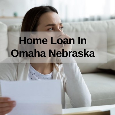 How to Get a Home Loan in Omaha Nebraska