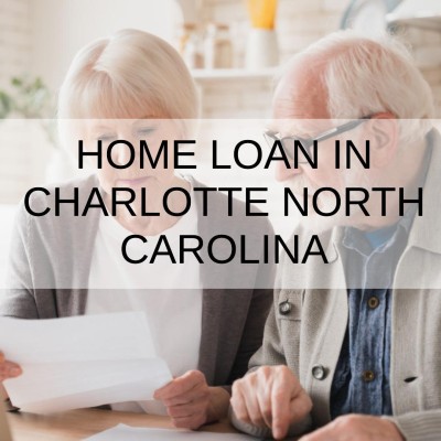 How to Get a Home Loan in Charlotte North Carolina