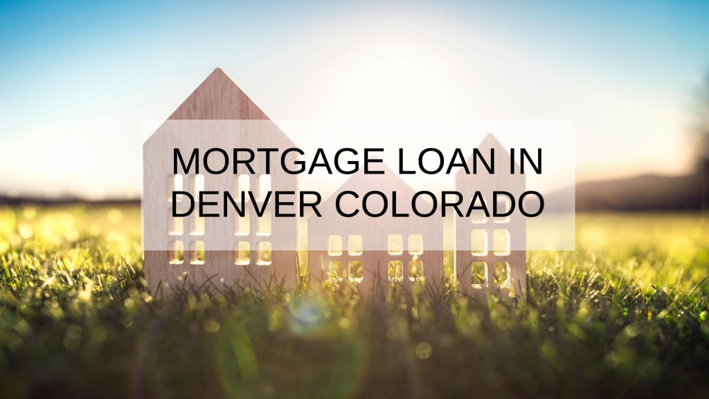 How to Get a Mortgage Loan in Denver Colorado