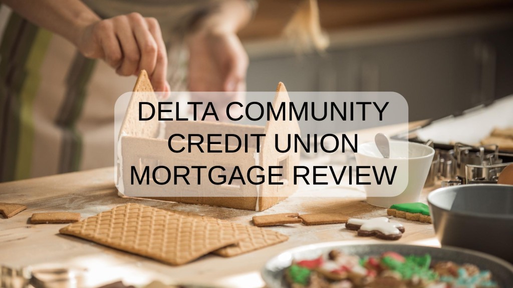 Delta Community Credit Union Mortgage Review
