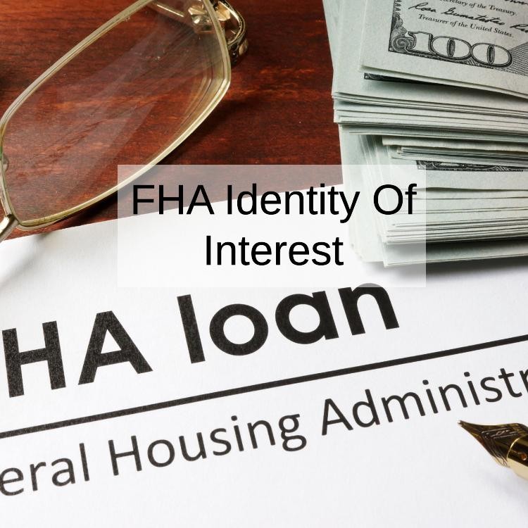How FHA Identity Of Interest Can Affect Your Down Payment