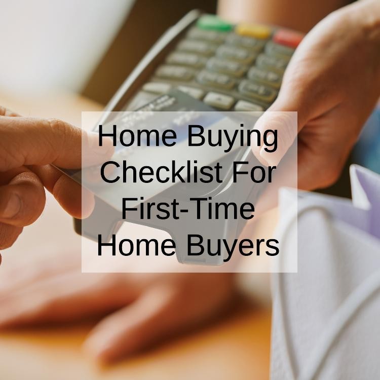 Home Buying Checklist For First-Time Home Buyers