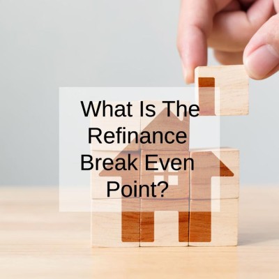 What Is The Refinance Break Even Point?