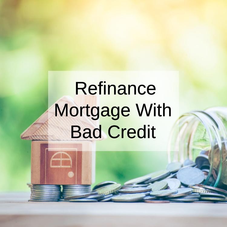 3 Ways To Refinance A Mortgage With Bad Credit
