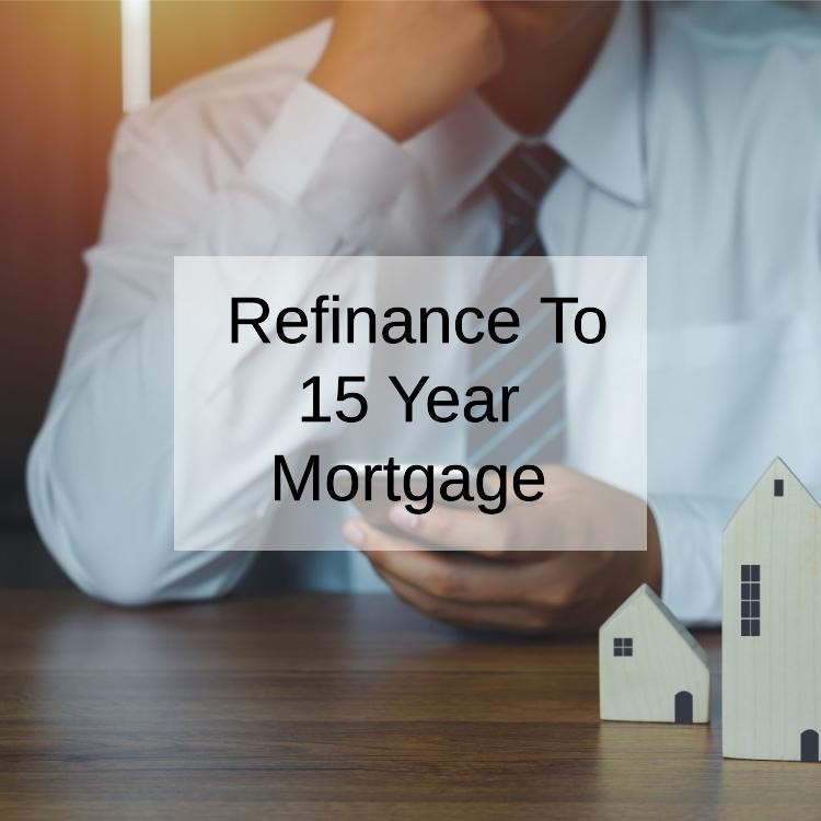 Refinancing To A 15-Year Mortgage: The Pros And Cons