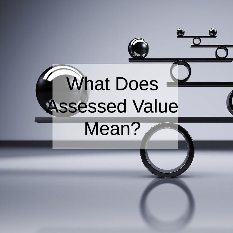 What Does Assessed Value Mean And How Is It Determined?